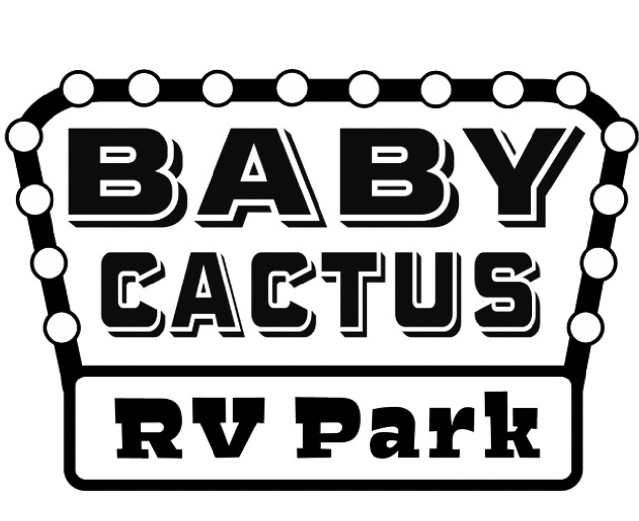Bold black-and-white retro sign reading "Baby Cactus RV Park" with bulb outlines, evoking a vintage, welcoming roadside attraction feel.